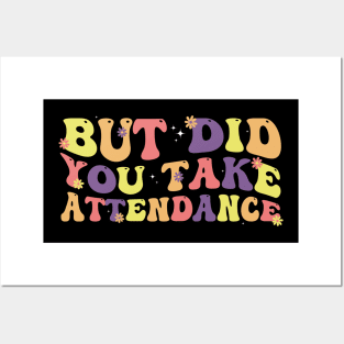 But Did You Take Attendance Funny Groovy Back To School Posters and Art